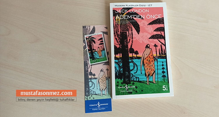 Adem’den Önce – Jack London | İnsanlık, Doğa ve Evrim Üzerine Düşündüren Roman