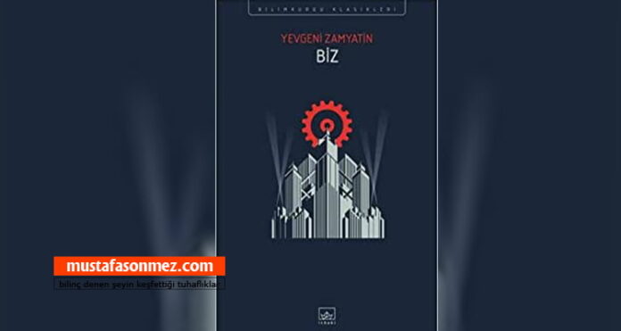 Biz, Yevgeni Zamyatin Romanı Konusu ve İncelemesi