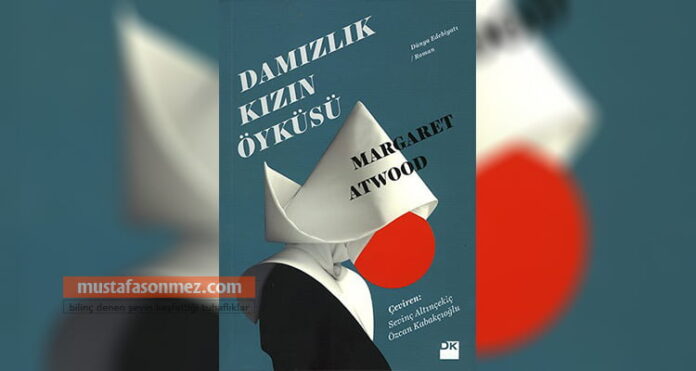 Damızlık Kızın Öyküsü: Kadınların Susturulduğu Dünyada Var Olma Mücadelesi