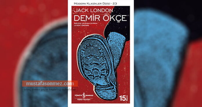 Demir Ökçe – Jack London | Kapitalist Baskı ve İşçi Mücadelesinin Distopik Anlatımı