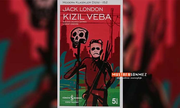 Kızıl Veba – Jack London | Uygarlığın Çöküşü ve İnsanlığın Yeniden Doğuşu