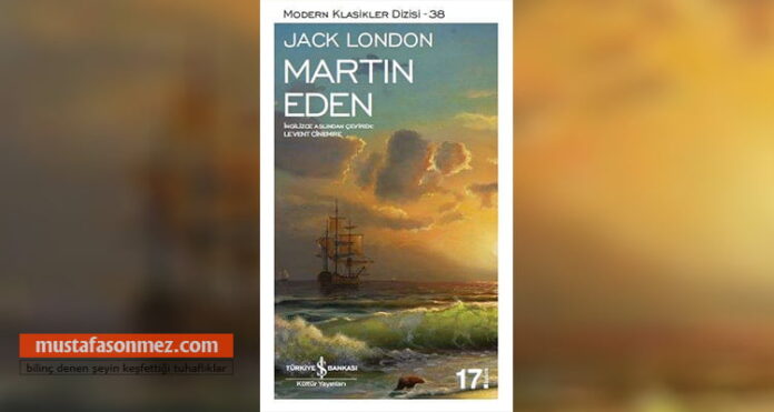 Martin Eden – Jack London | Bireycilik, Toplum ve Umutsuzluğun Romanı