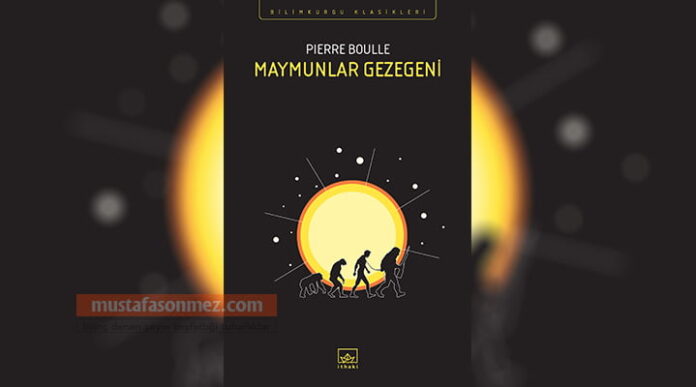 Maymunlar Gezegeni Romanı: Tersine Evrim ve İnsanlığın Çöküşü