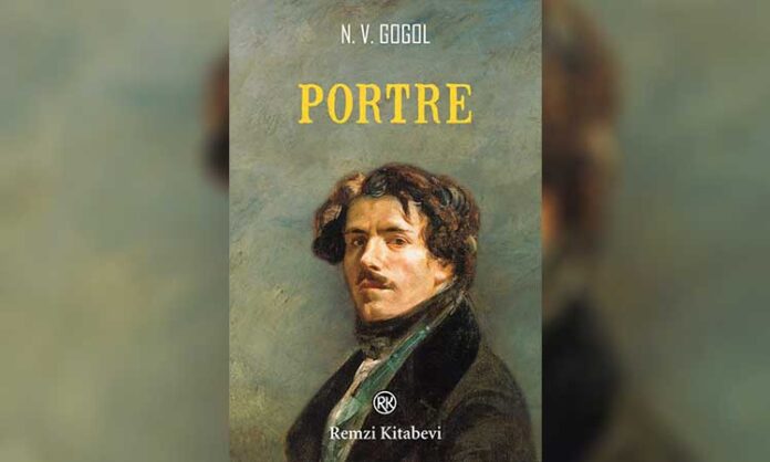 Portre | Gogol’un Şeytani Tablolarla Dolu Dünyasına Yolculuk