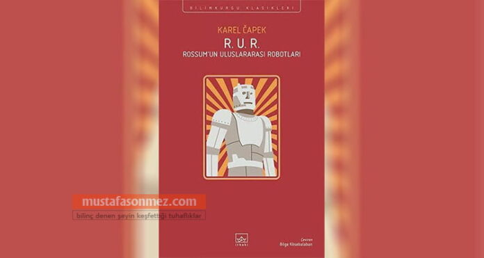 R.U.R. Rossum’un Uluslararası Robotları – Yapay İnsanlığın Trajedisi