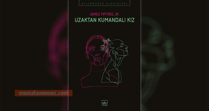 Uzaktan Kumandalı Kız – James Tiptree Jr.