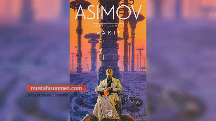 Vakıf (Foundation): Isaac Asimov’un Efsanevi Bilimkurgu Klasiği