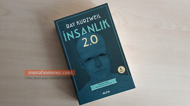 İnsanlık 2.0 (The Singularity Is Near) – Ray Kurzweil | Teknoloji ve Geleceğin İnsanlığı