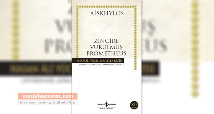 prometheus-manset Zincire Vurulmuş Prometheus: Özgürlük, Bilgi ve Ceza Arasında Bir Tragedya