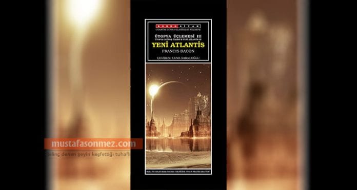 yeni-atlantis Yeni Atlantis: Bilimin Gölgesinde Kurgulanan İdeal Medeniyet
